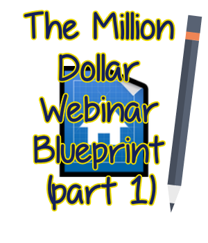 The Million Dollar Webinar Blueprint (Part 1)