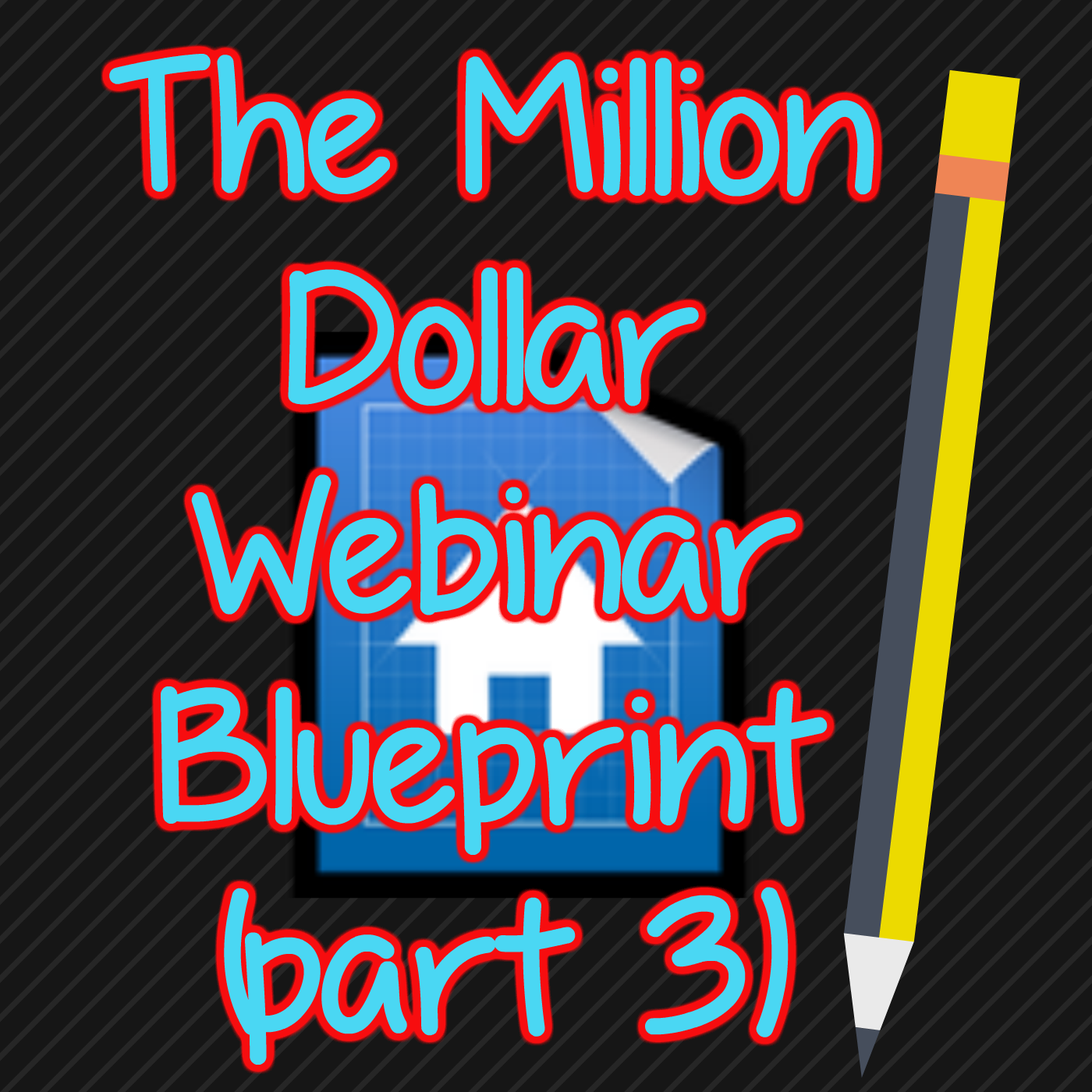 The Million Dollar Webinar Blueprint (Part 3)