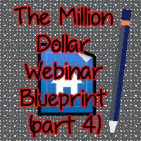 The Million Dollar Webinar Blueprint (Part 4)