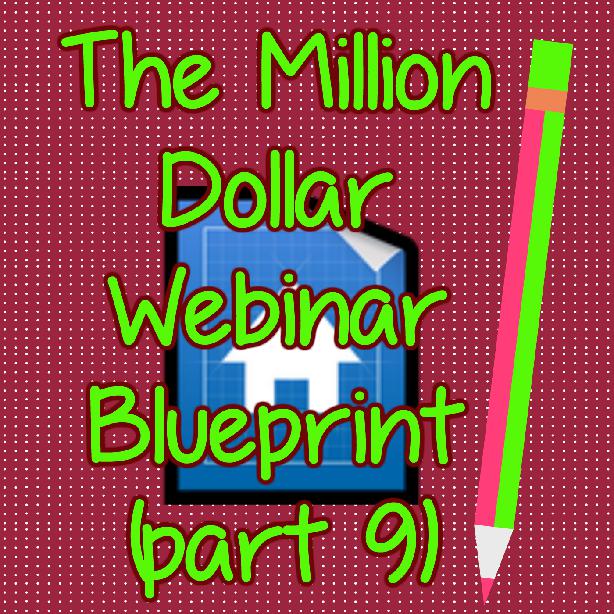 The Million Dollar Webinar Blueprint (Part 9)